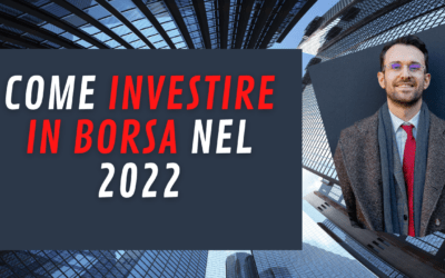 Come investire in Borsa nel 2022